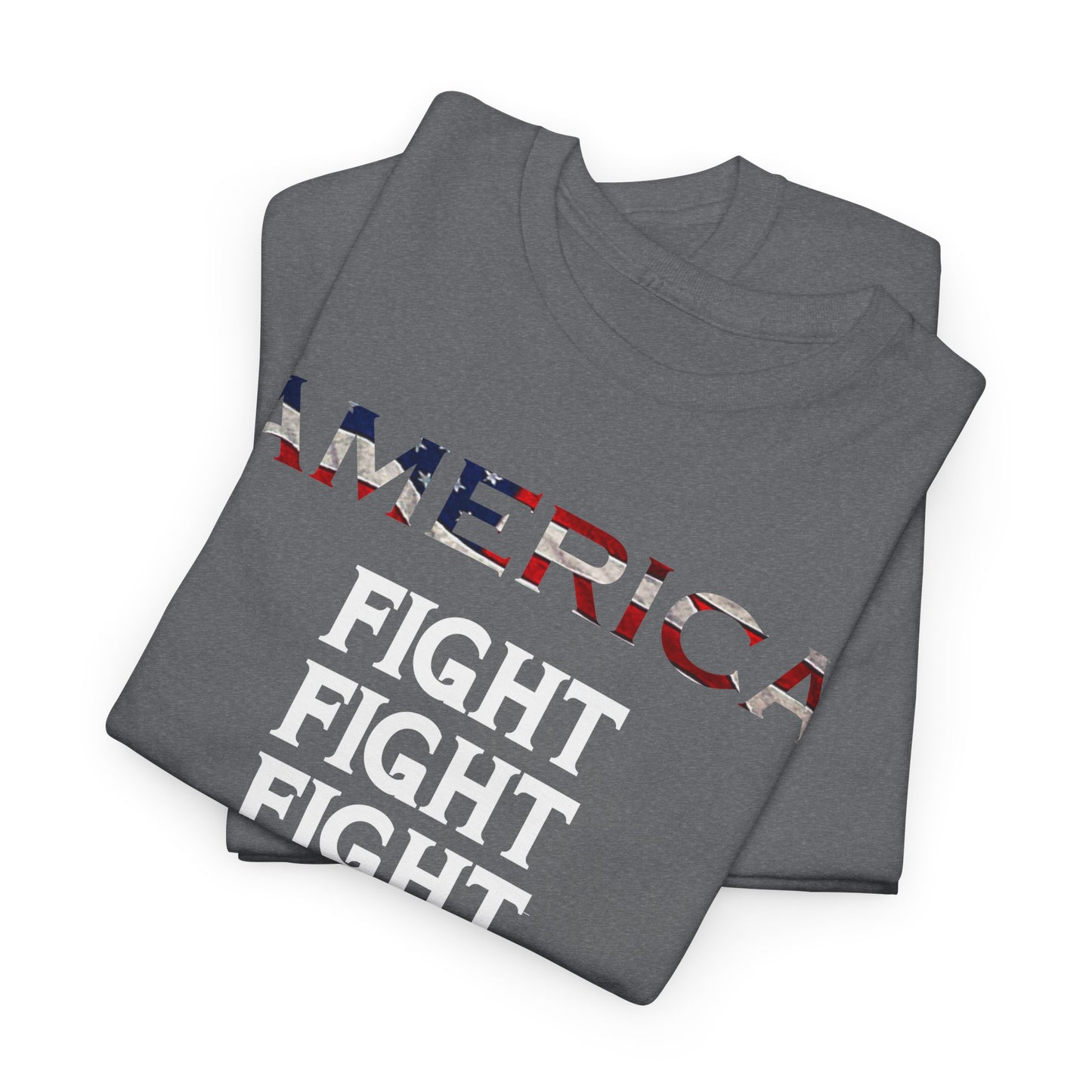 America FIGHT FIGHT FIGHT - Bold Patriotic Apparel