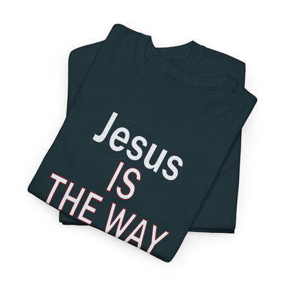 Jesus Is The Way Through T-Shirt