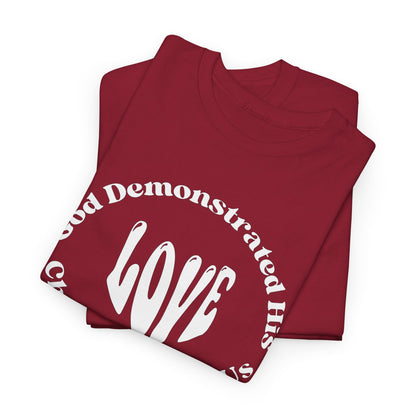 God Demonstrated His Love - Christ Died For Us T-Shirt