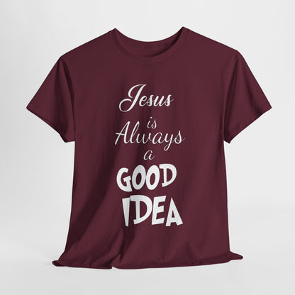 Jesus Is Always A Good Idea T-Shirt