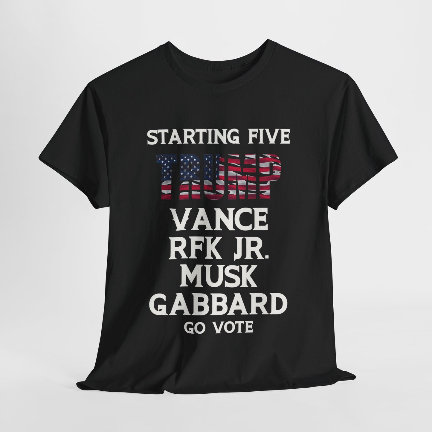 Starting 5 T-Shirt - Trump, Vance, RFK Jr, Musk, Gabbard - Go Vote