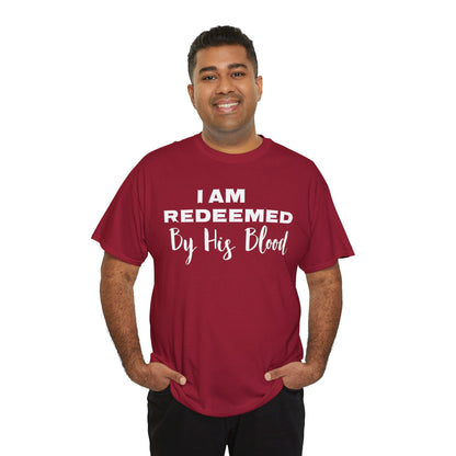 I Am Redeemed By His Blood T-Shirt