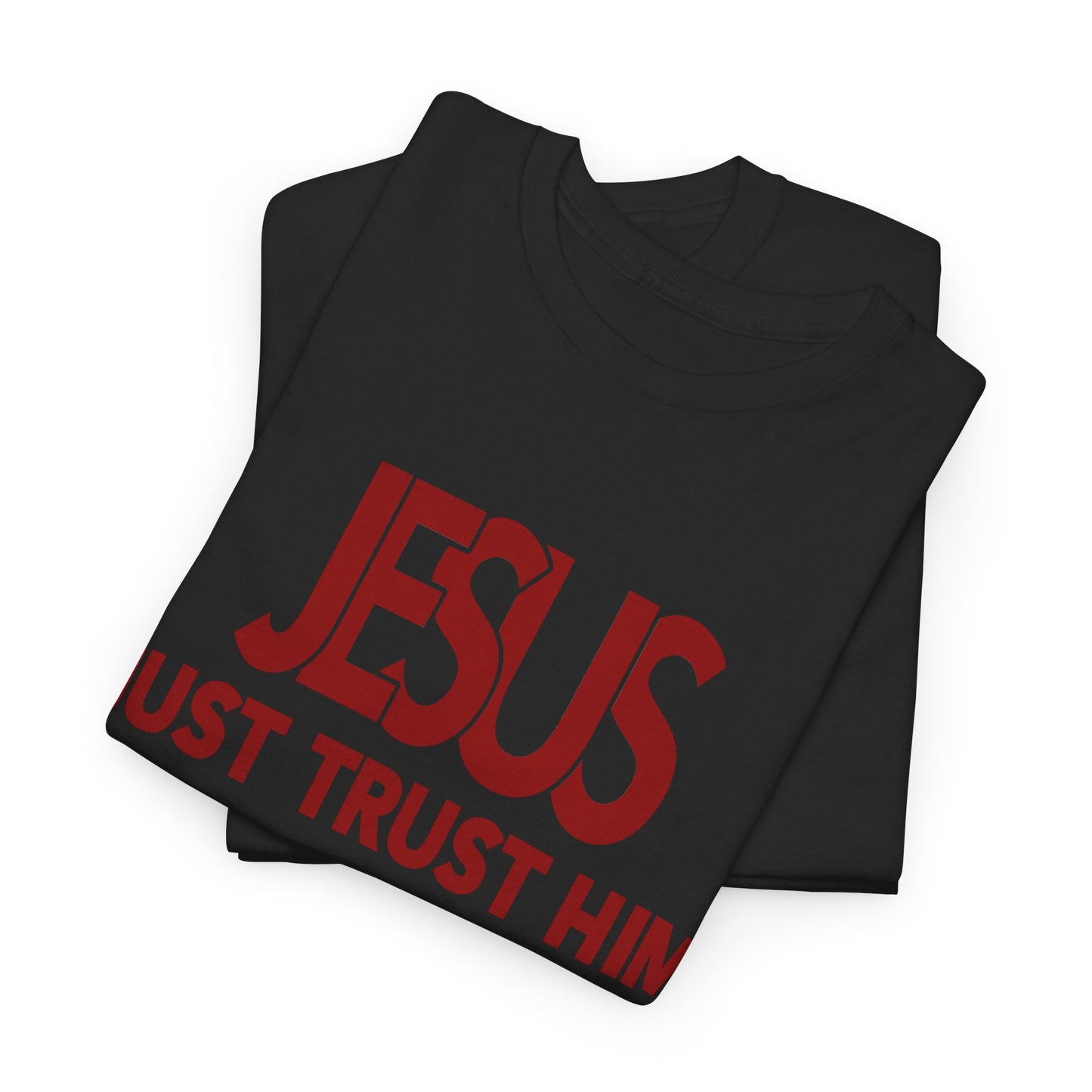 Jesus Just Trust Him T-Shirt