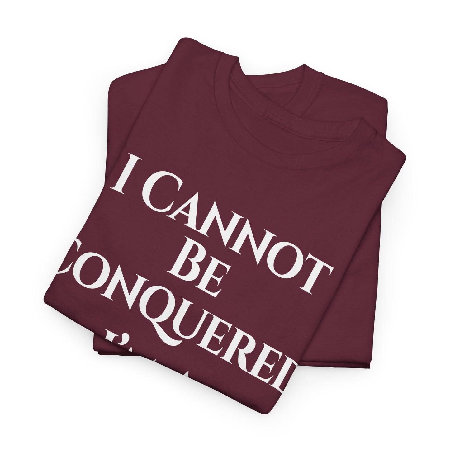 I Cannot Be Conquered T-Shirt | Faith Patriot Clothing