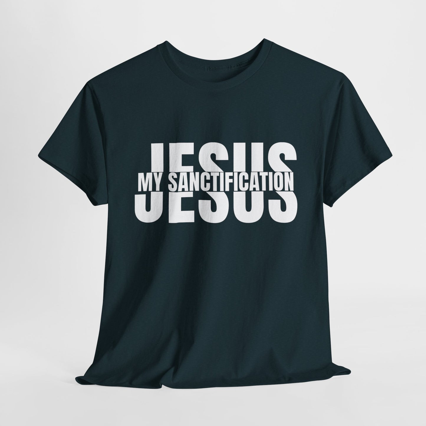 Jesus My Sanctification T-Shirt - Faith-Based Christian Apparel