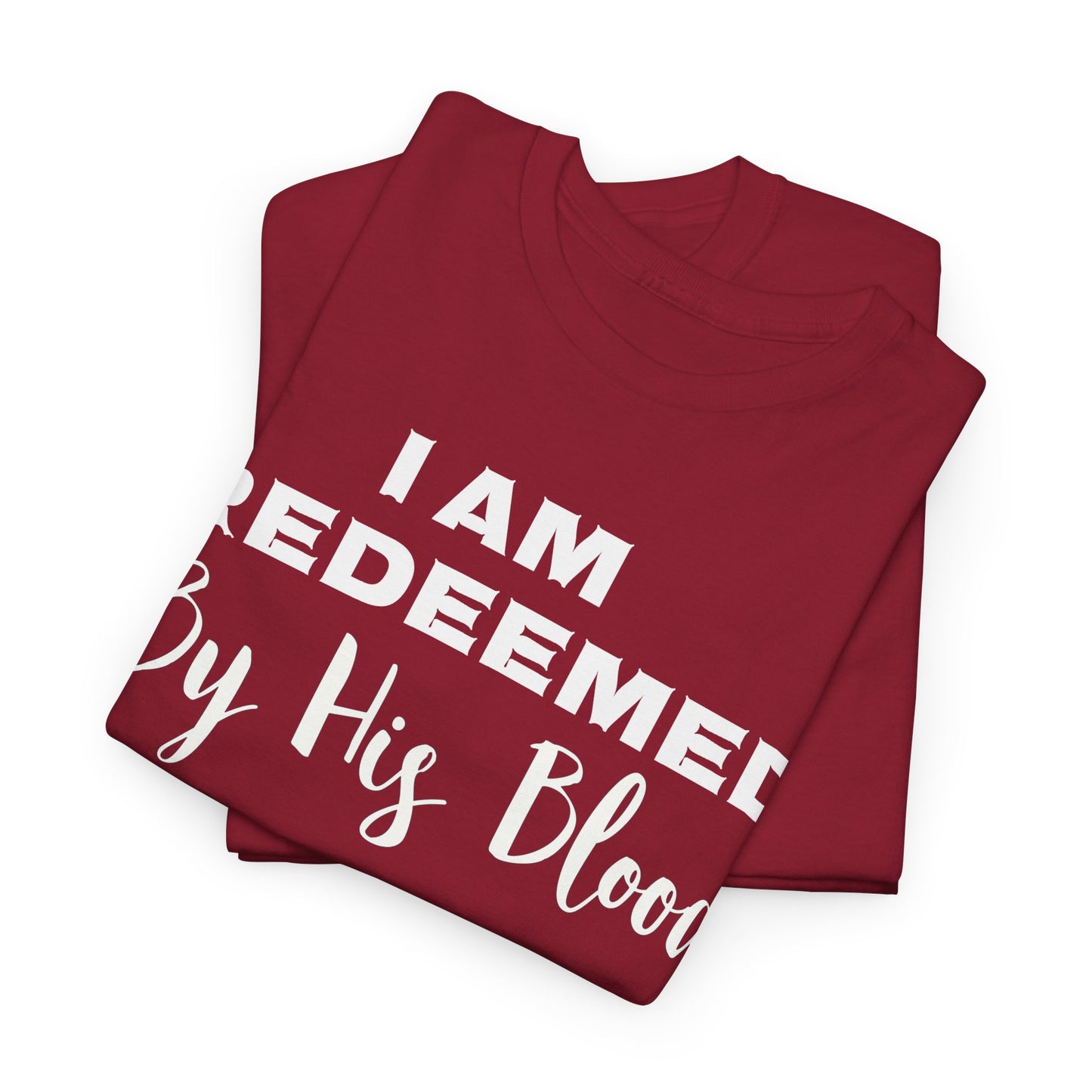 I Am Redeemed By His Blood T-Shirt