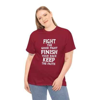 Fight The Good Fight Finish Your Race Keep The Faith T-Shirt