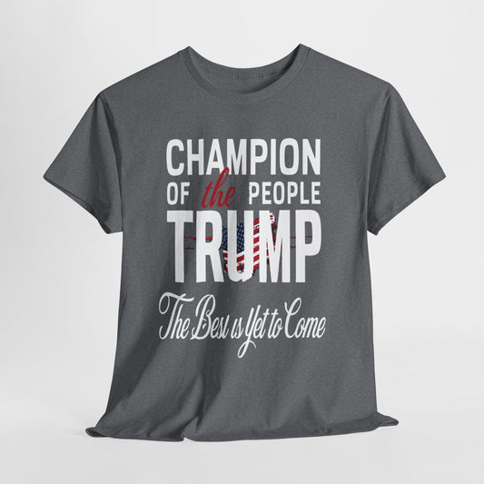 The Champion of the People Trump - The Best Is Yet To Come