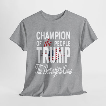 The Champion of the People Trump - The Best Is Yet To Come