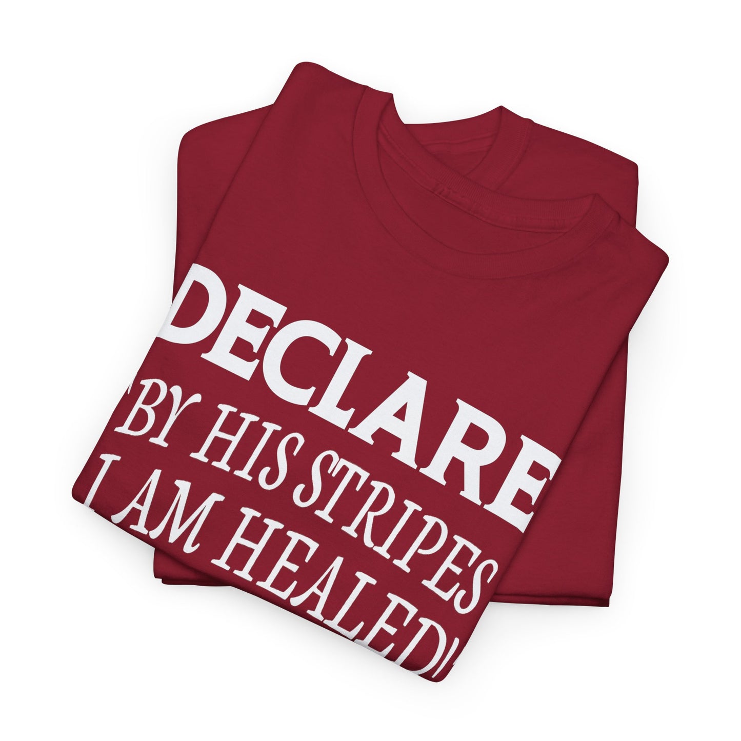 Declare 'By His Stripes I Am Healed' T-Shirt