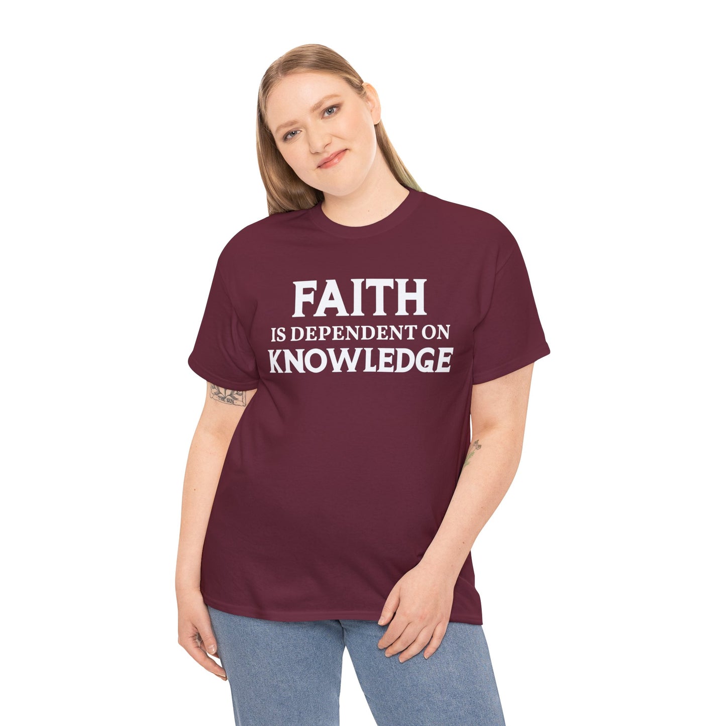 Faith Is Dependent on Knowledge T-Shirt