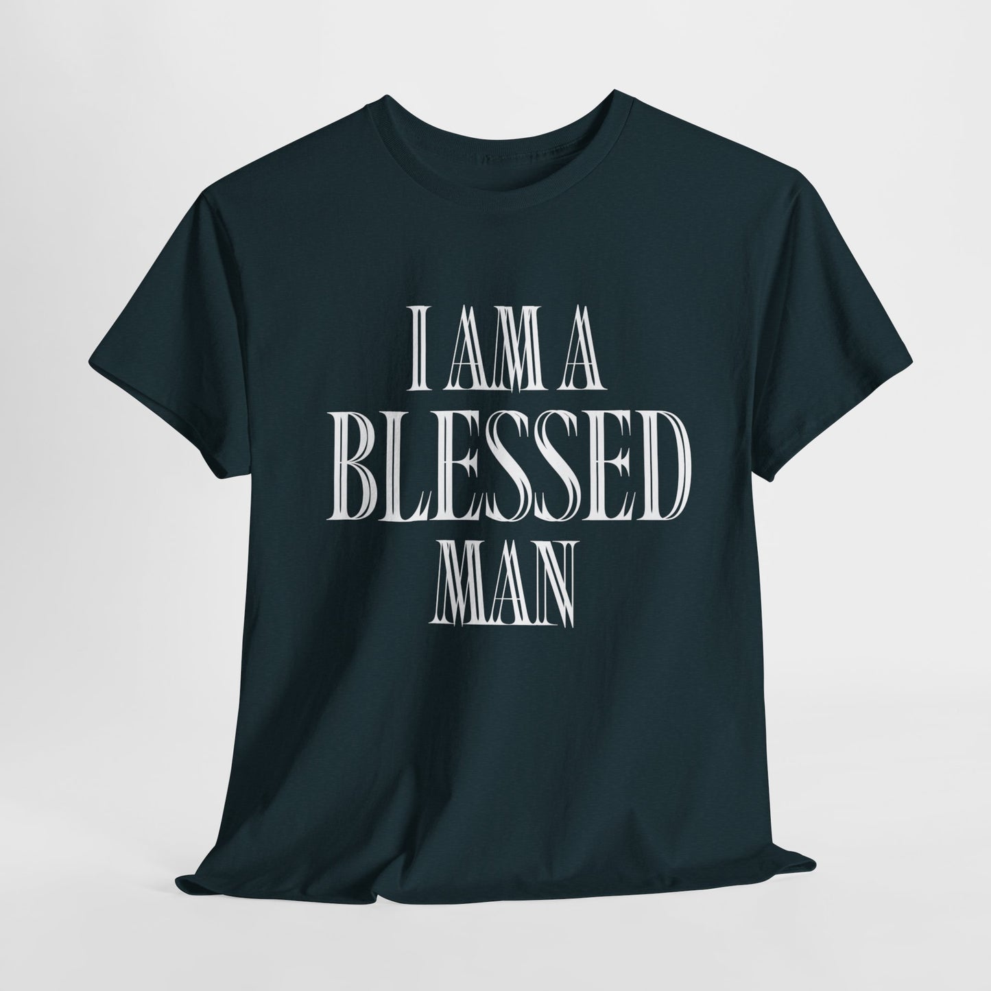 I Am A Blessed Man - Bold Christian Faith Apparel