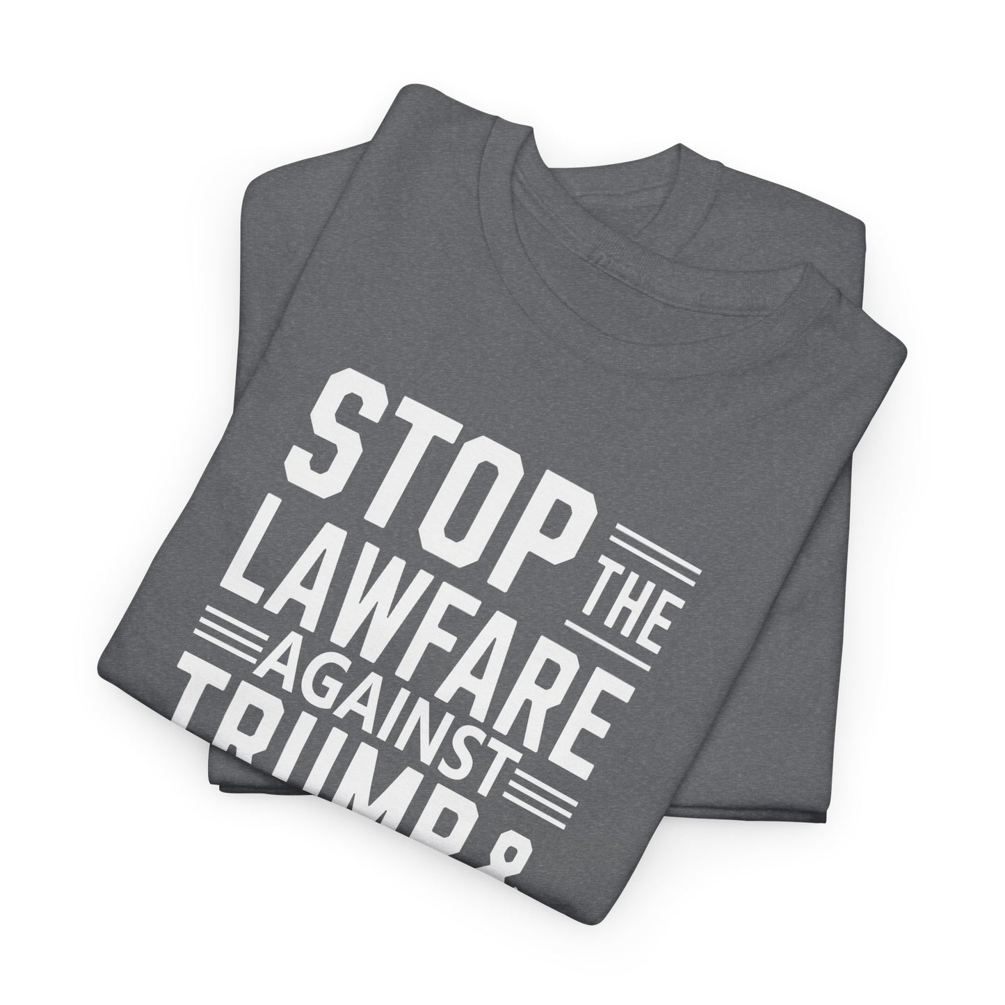 Stop the Lawfare Against Trump & America - Stand for Justice Apparel