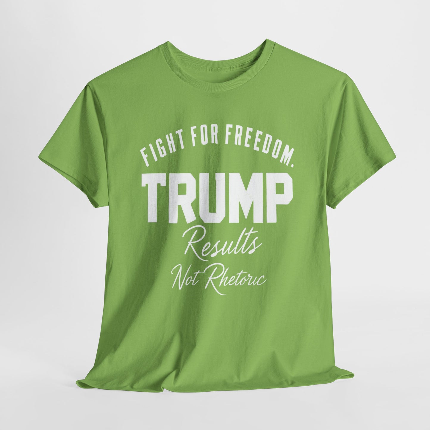 Fight For Freedom Trump T-Shirt - Results Not Rhetoric