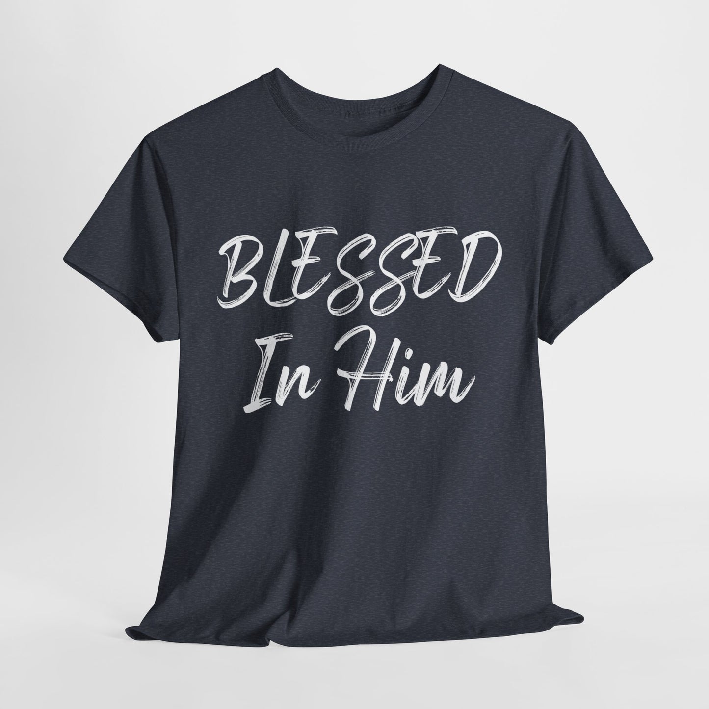 Blessed In Him T-Shirt - Faithful Christian Apparel