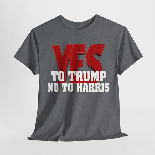 Yes to Trump, No to Harris T-Shirt