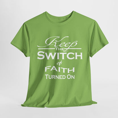 Keep The Switch Of Faith Turned On T-Shirt