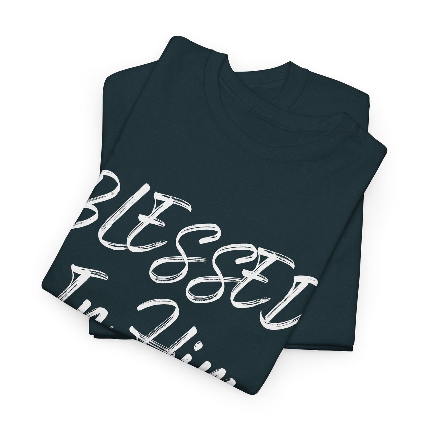 Blessed In Him T-Shirt - Faithful Christian Apparel