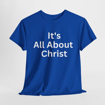 It's All About Christ T-Shirt