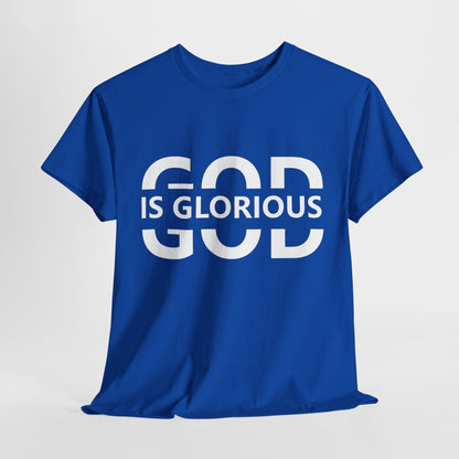 God Is Glorious T-Shirt | Faith-Based Clothing