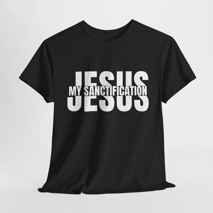 Jesus My Sanctification T-Shirt - Faith-Based Christian Apparel