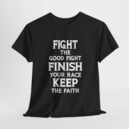 Fight The Good Fight Finish Your Race Keep The Faith T-Shirt