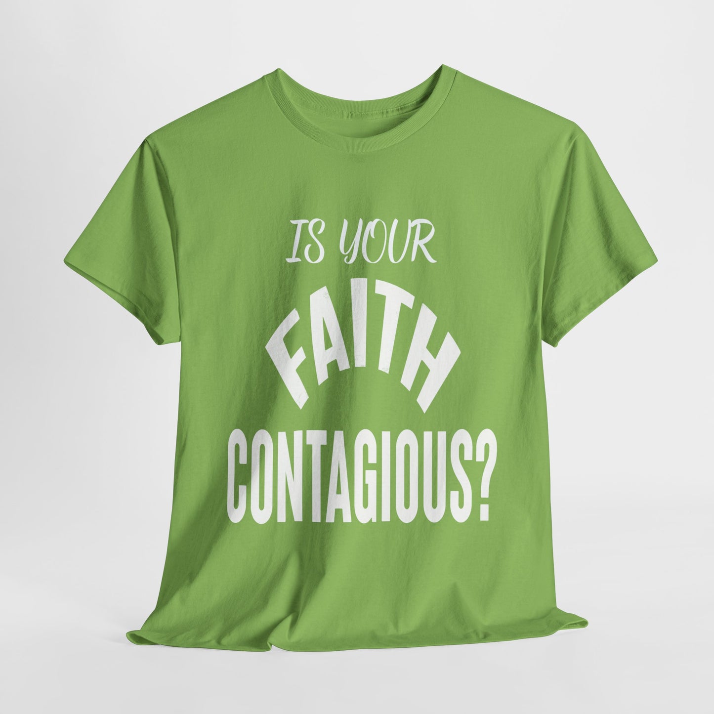 Is Your Faith Contagious T-Shirt | Inspiring Apparel