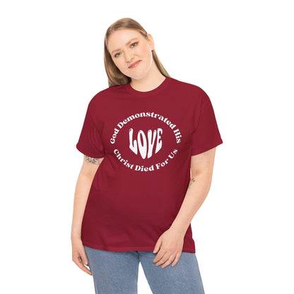 God Demonstrated His Love - Christ Died For Us T-Shirt