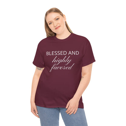 Blessed and Highly Favored - Uplifting Christian Apparel