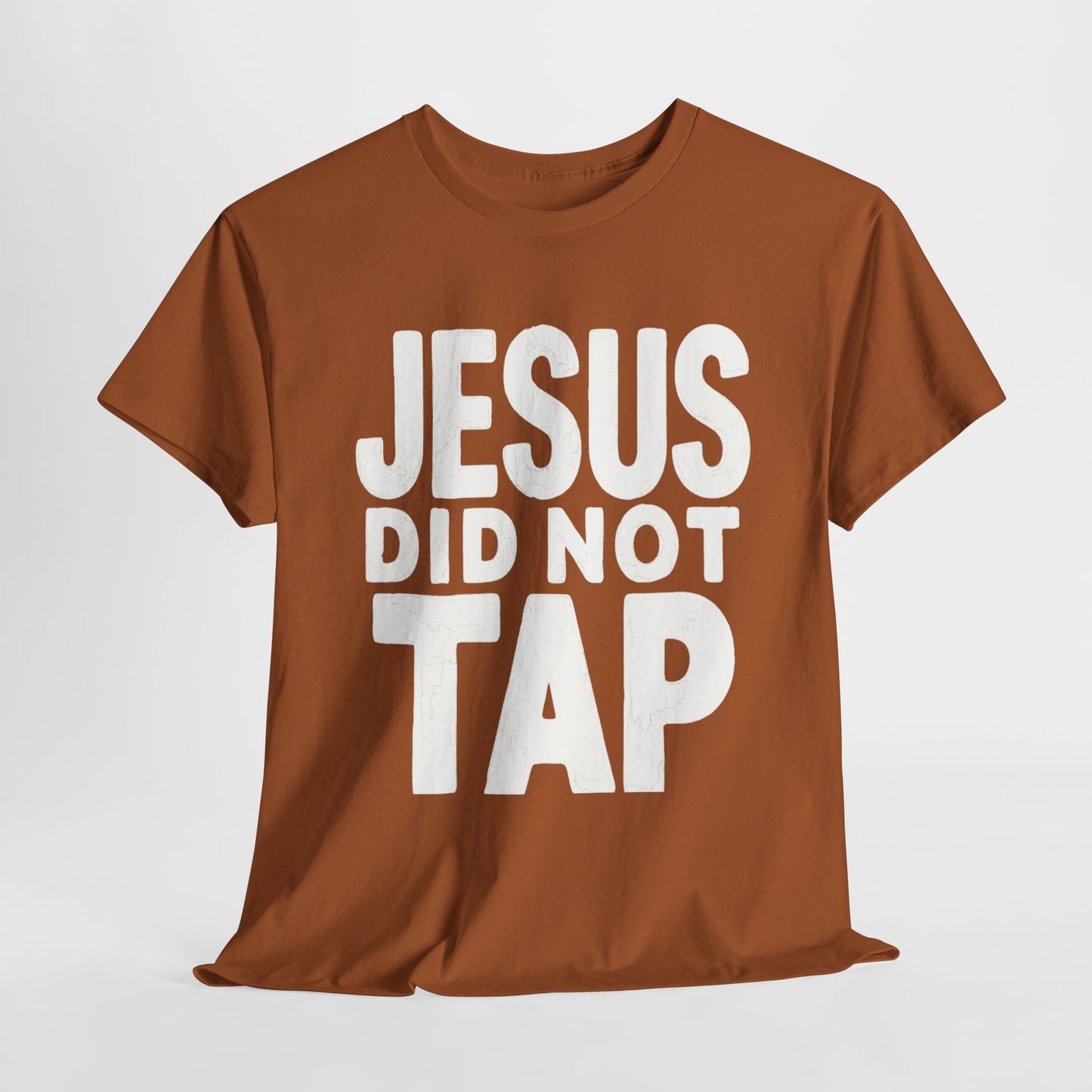 Jesus Did Not Tap - Bold Christian Patriot T-Shirt