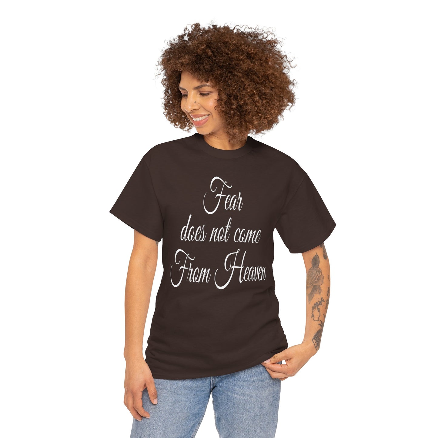 Fear Does Not Come From Heaven T-Shirt