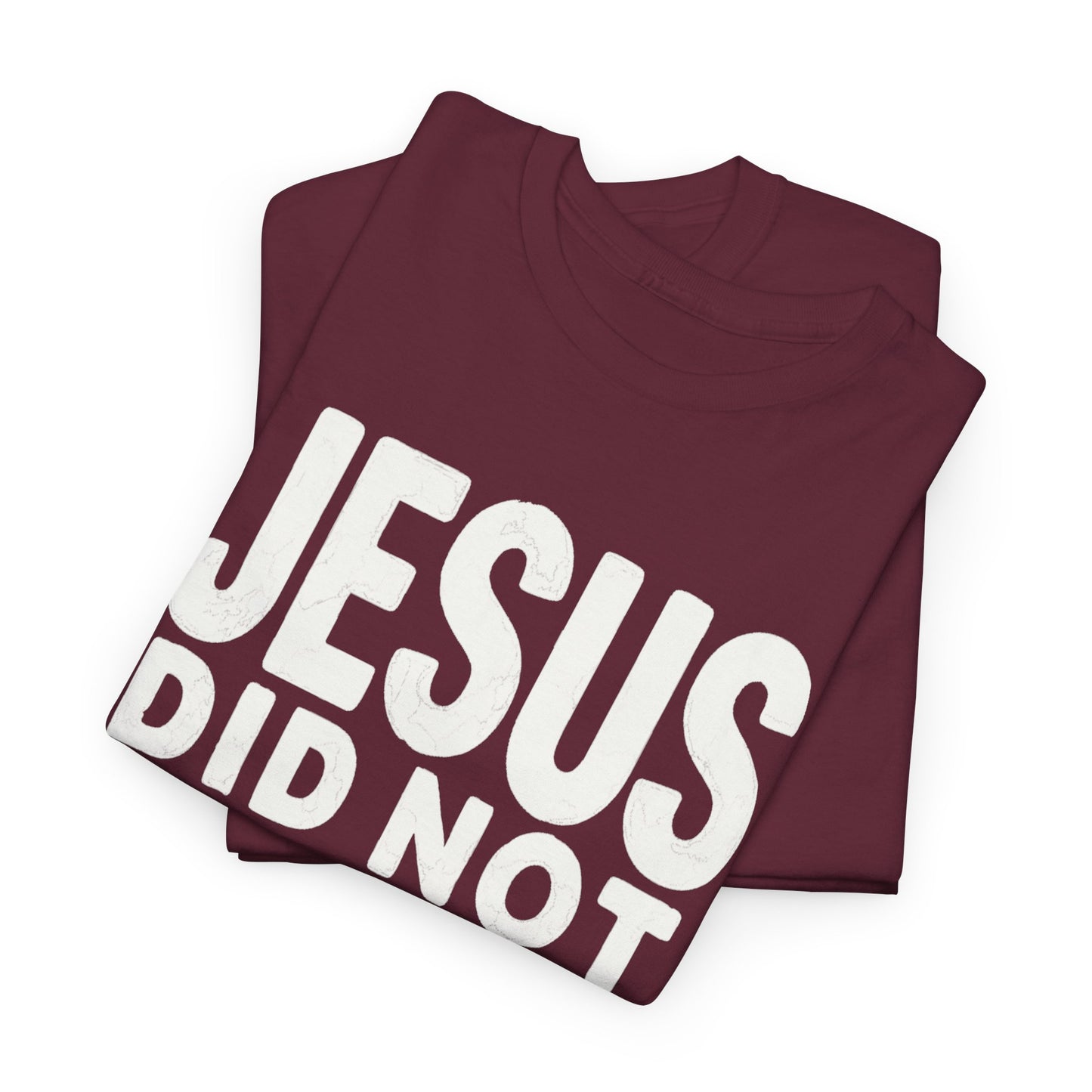 Jesus Did Not Tap - Bold Christian Patriot T-Shirt