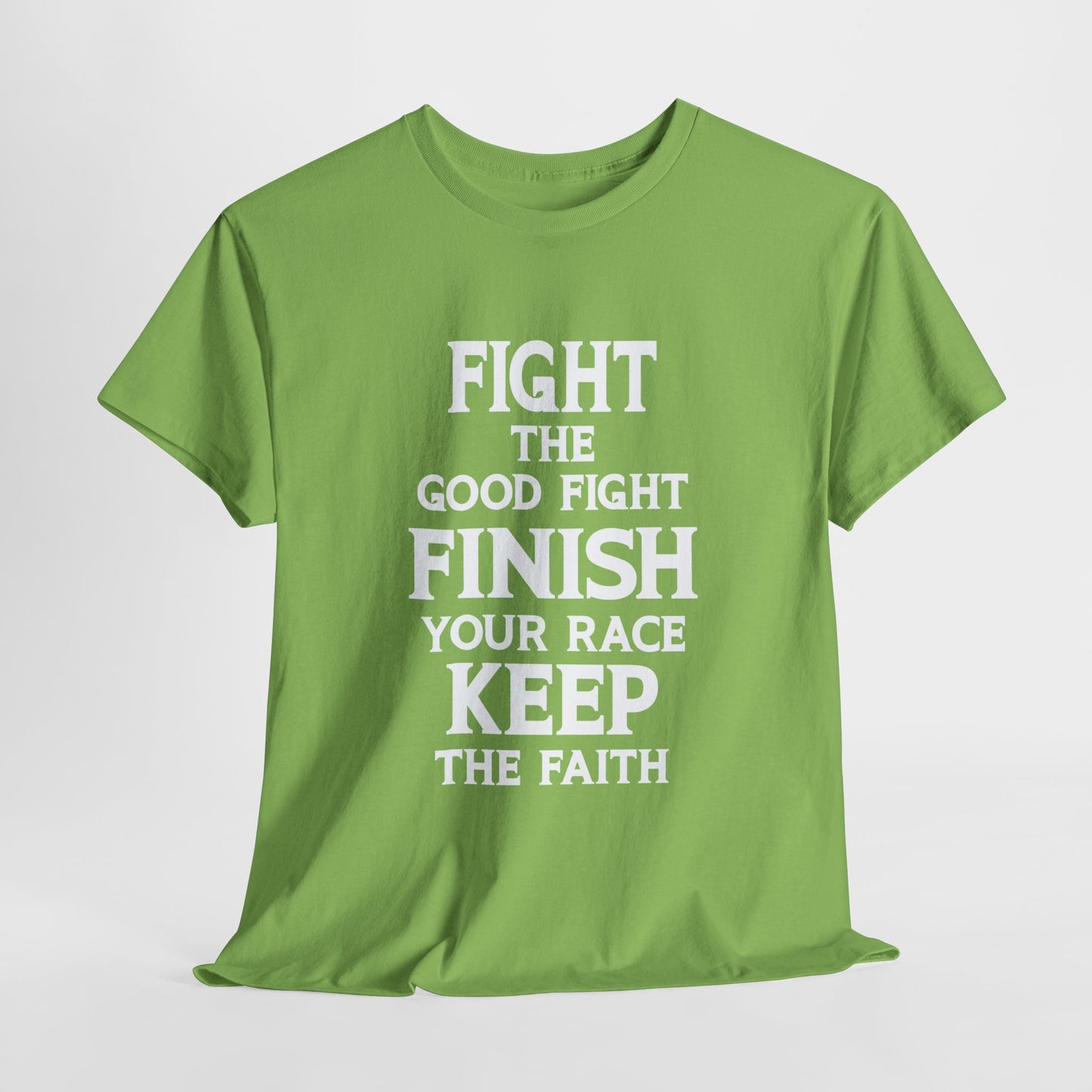 Fight The Good Fight Finish Your Race Keep The Faith T-Shirt