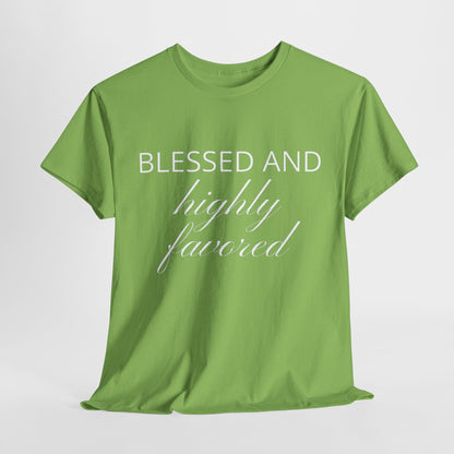 Blessed and Highly Favored - Uplifting Christian Apparel