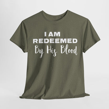 I Am Redeemed By His Blood T-Shirt