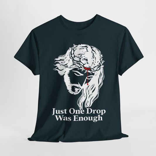 Just One Drop Was Enough | Faith-Based Clothing