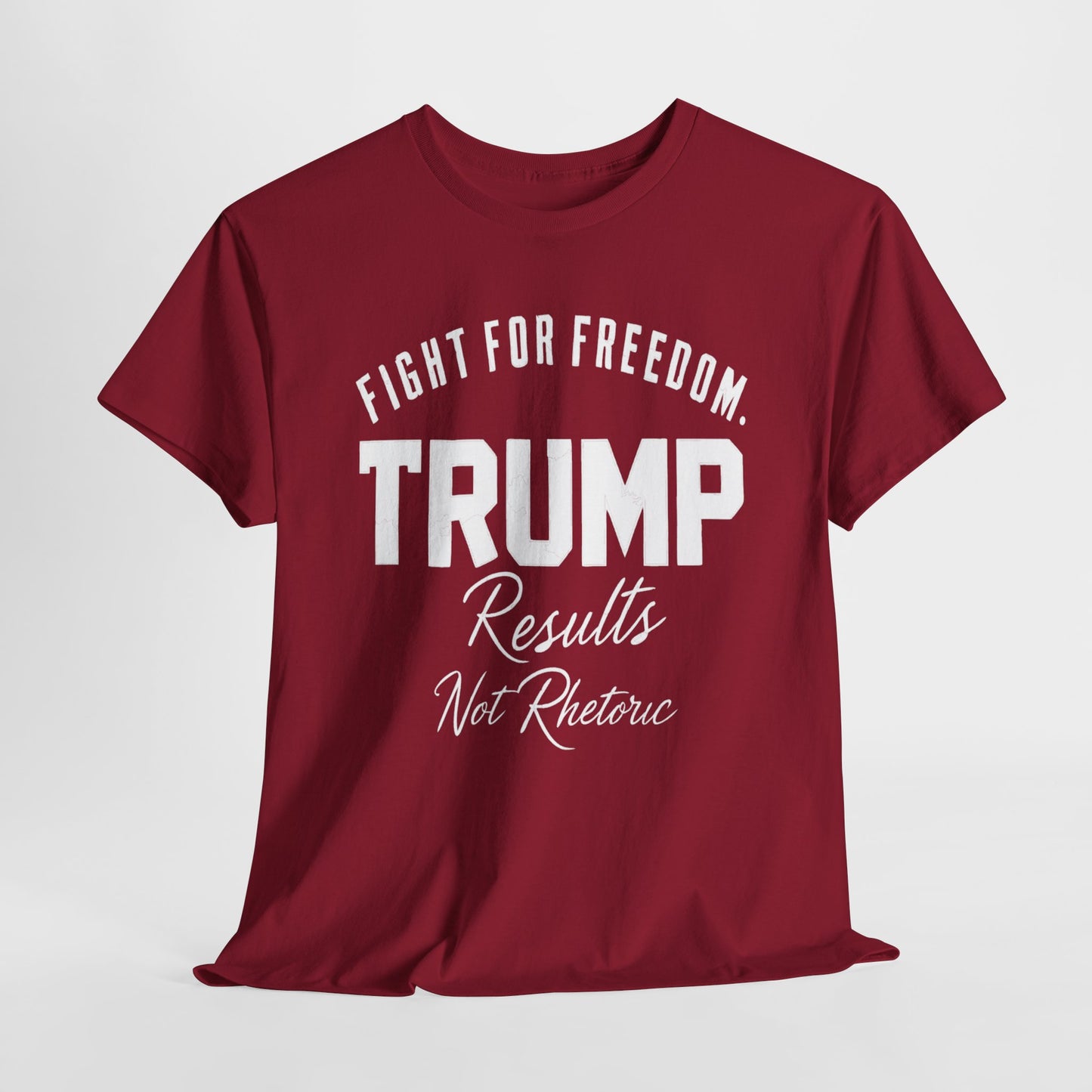 Fight For Freedom Trump T-Shirt - Results Not Rhetoric