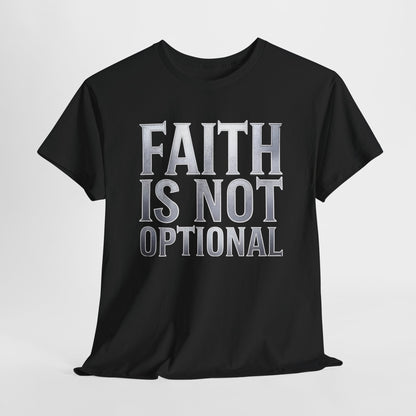 Faith Is Not Optional - Bold Christian Apparel