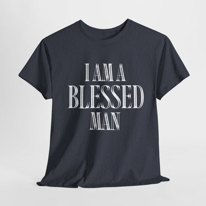 I Am A Blessed Man - Bold Christian Faith Apparel