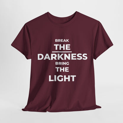 Break the Darkness, Bring The Light T-Shirt