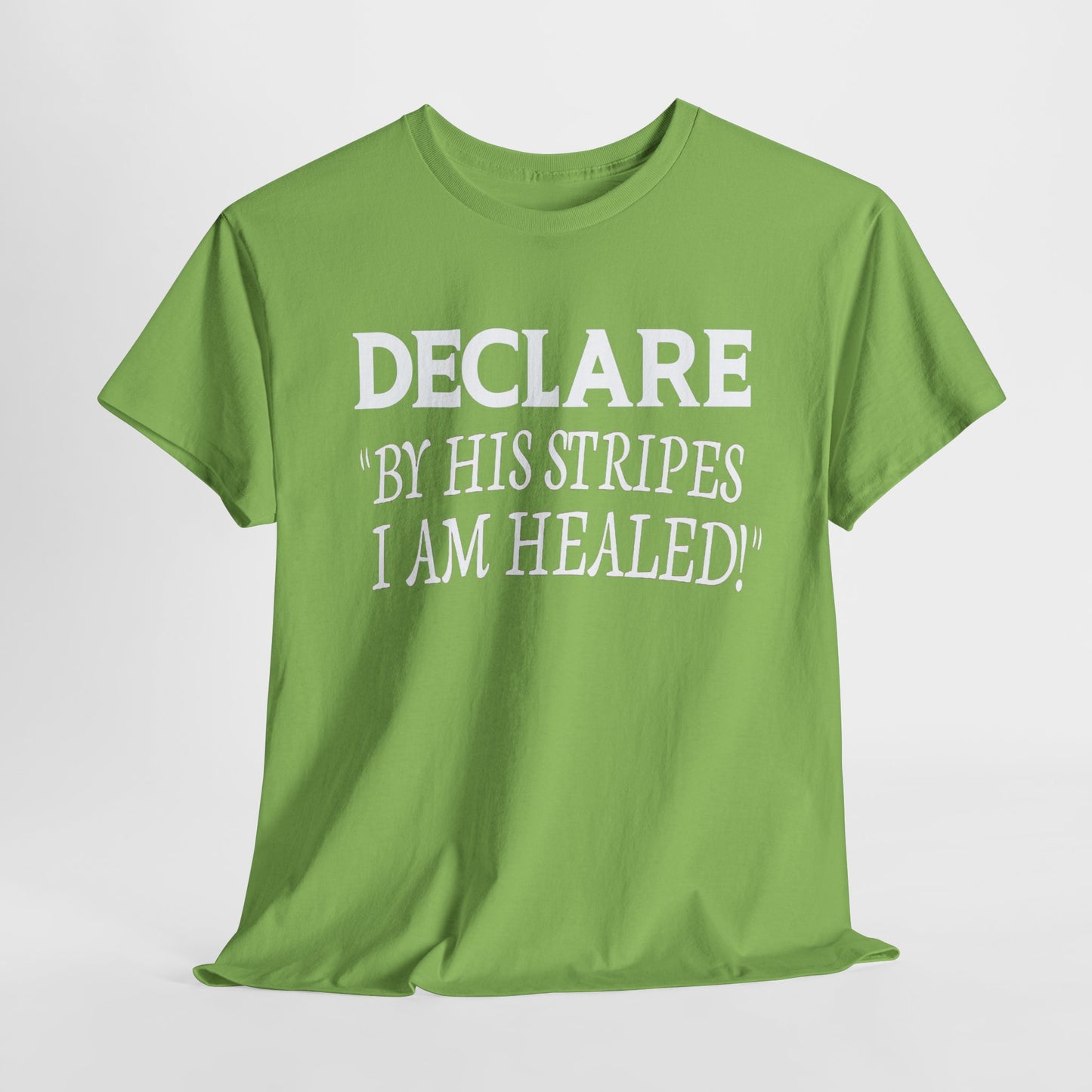 Declare 'By His Stripes I Am Healed' T-Shirt