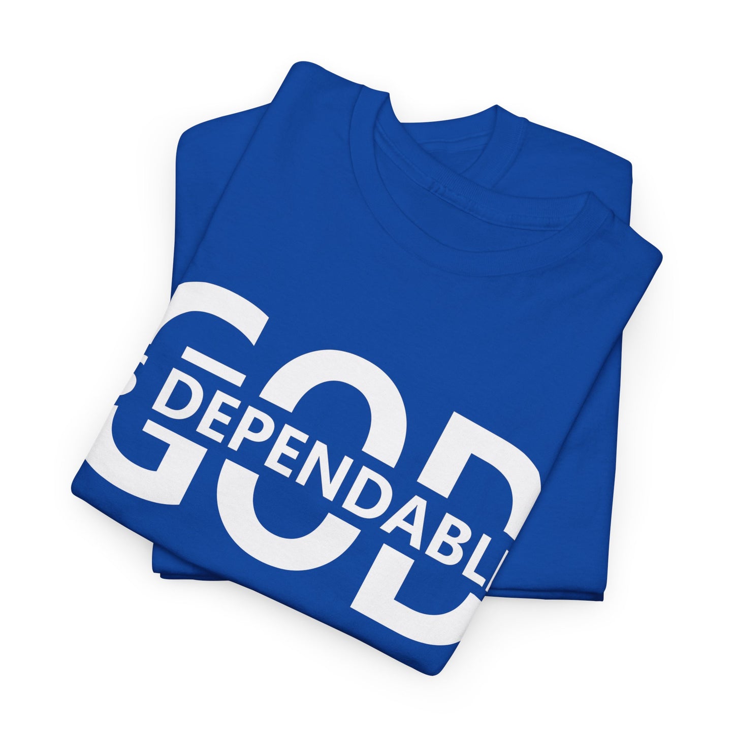 God Is Dependable" Faith Patriot T-Shirt