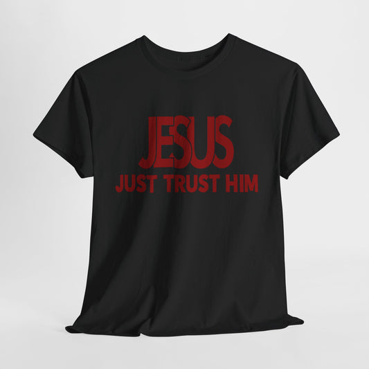 Jesus Just Trust Him T-Shirt