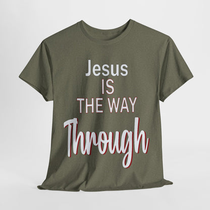 Jesus Is The Way Through T-Shirt