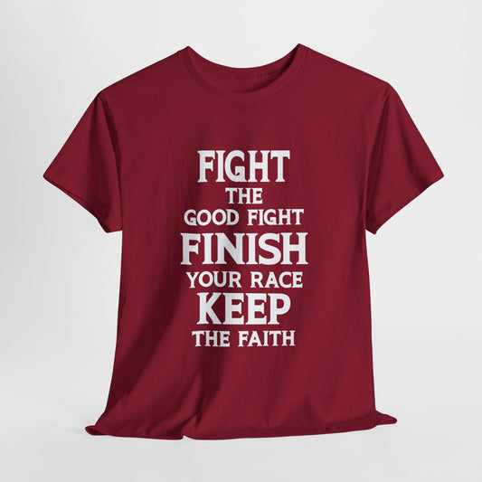 Fight The Good Fight Finish Your Race Keep The Faith T-Shirt