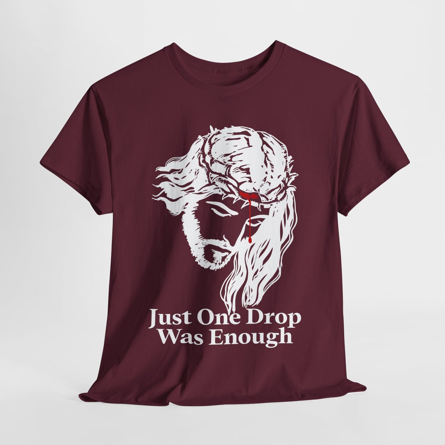 Just One Drop Was Enough | Faith-Based Clothing