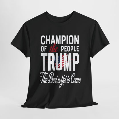 The Champion of the People Trump - The Best Is Yet To Come