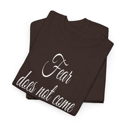 Fear Does Not Come From Heaven T-Shirt