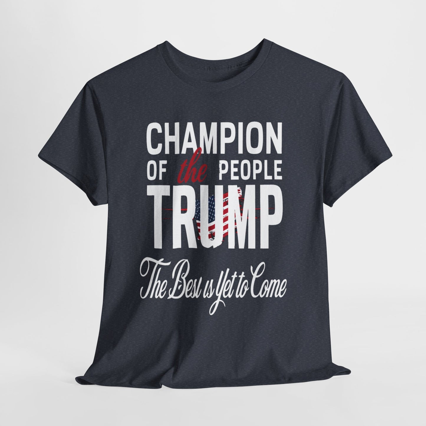 The Champion of the People Trump - The Best Is Yet To Come