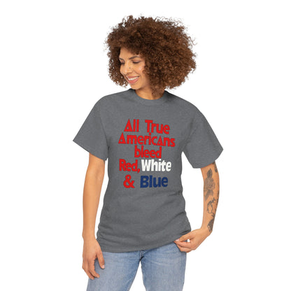 All True Americans Bleed Red, White & Blue - Patriotic Apparel